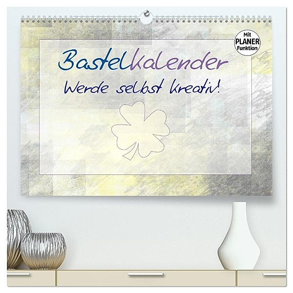 BASTELKALENDER Werde selbst kreativ! (hochwertiger Premium Wandkalender 2024 DIN A2 quer), Kunstdruck in Hochglanz, Melanie Viola