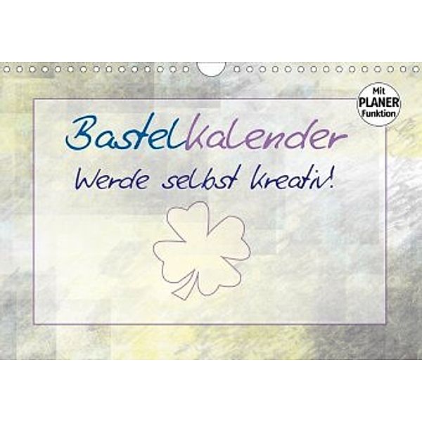 BASTELKALENDER Werde selbst kreativ! (Wandkalender 2020 DIN A4 quer), Melanie Viola