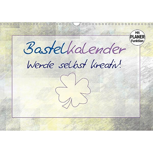 BASTELKALENDER Werde selbst kreativ! (Wandkalender 2021 DIN A3 quer), Melanie Viola