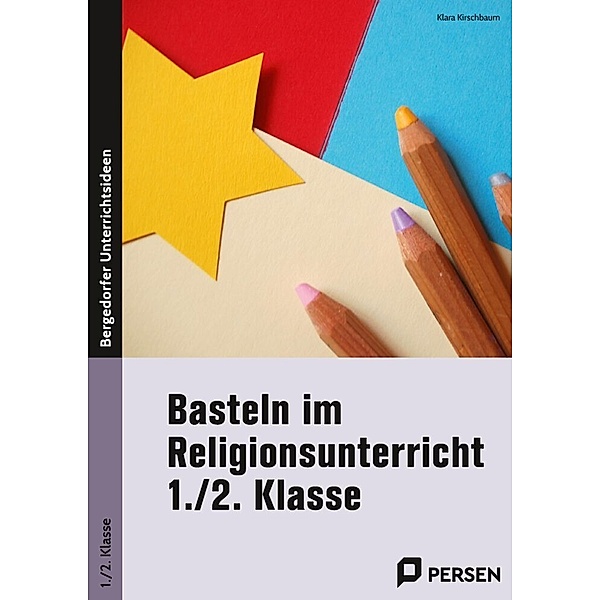 Basteln im Religionsunterricht - 1./2. Klasse, Klara Kirschbaum