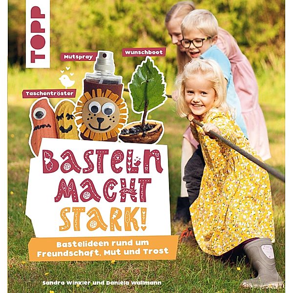 Basteln macht stark!, Sandra Winkler, Daniela Wallmann