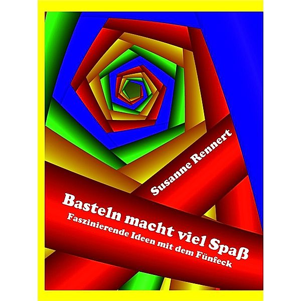 Basteln macht viel Spaß (Leseprobe), Susanne Rennert