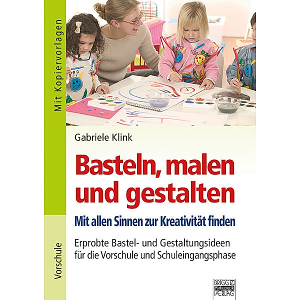 Basteln - Malen - Gestalten, Gabriele Klink