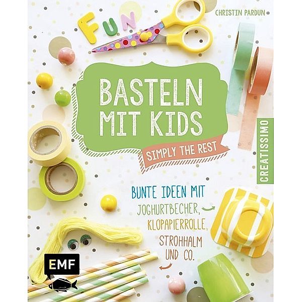 Basteln mit Kids - Simply the Rest, Christin Pardun