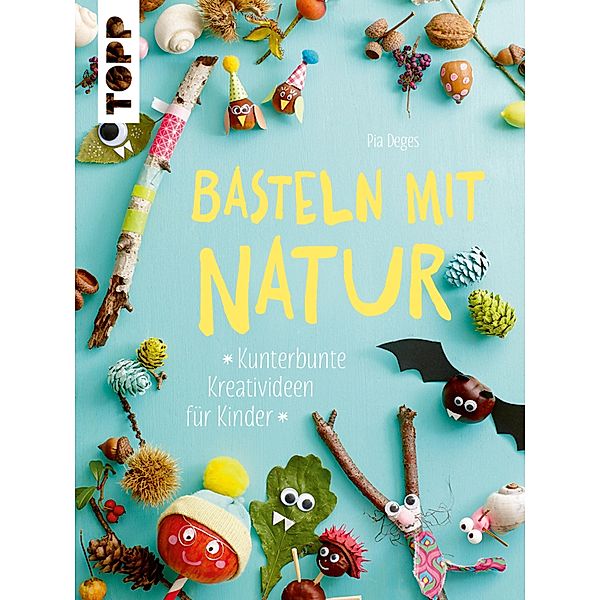 Basteln mit Natur, Pia Deges