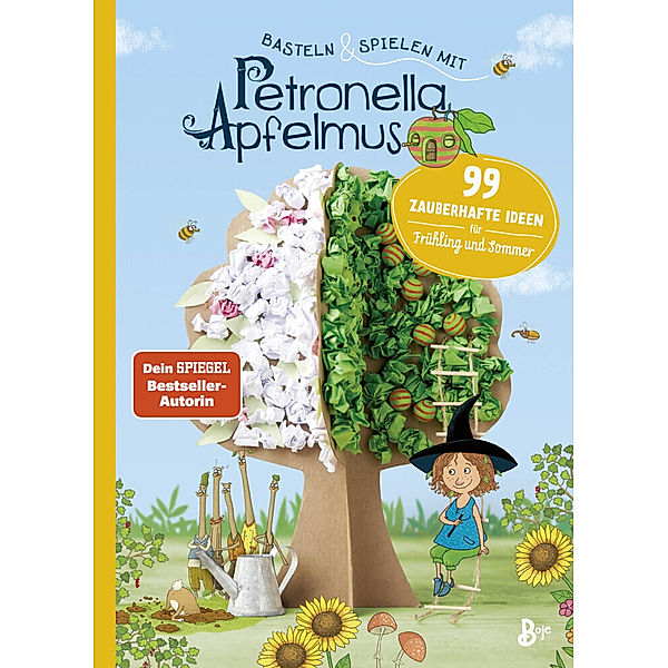 Basteln & Spielen mit Petronella Apfelmus - 99 zauberhafte Ideen für Frühling und Sommer