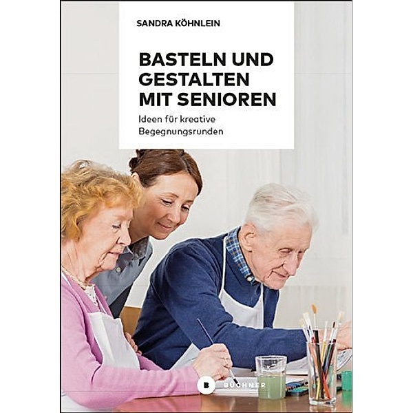 Basteln und Gestalten mit Senioren, Sandra Köhnlein