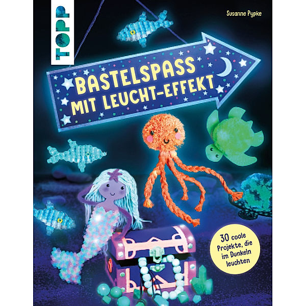 Bastelspass mit Leucht-Effekt, Susanne Pypke