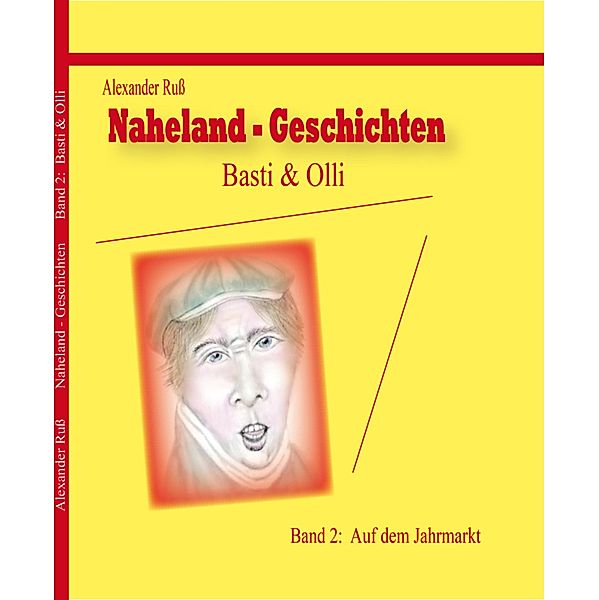 Basti und Olli / Naheland-Geschichten Bd.2, Alexander Ruß