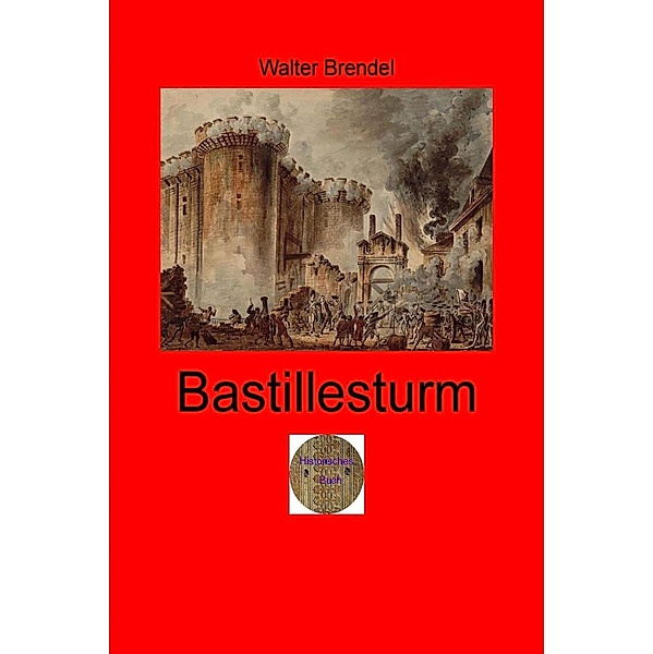 Bastillesturm, Walter Brendel
