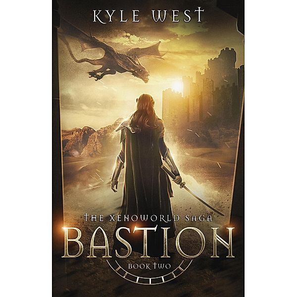 Bastion (The Xenoworld Saga, #2) / The Xenoworld Saga, Kyle West