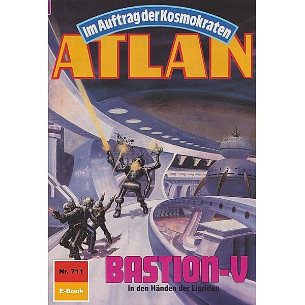 BASTION-V (Heftroman) / Perry Rhodan - Atlan-Zyklus Im Auftrag der Kosmokraten (Teil 1) Bd.711, Peter Terrid