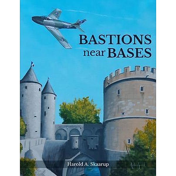 Bastions near Bases, Harold A. Skaarup