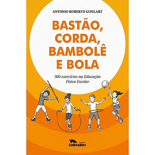 Bastão, corda, bambolê e bola, Antonio Roberto Goulart