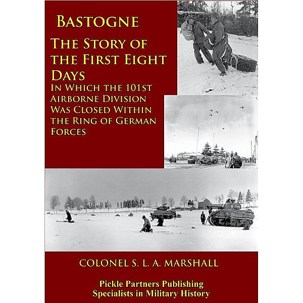 Bastogne - The Story Of The First Eight Days / Lucknow Books, S. L. A. Marshall