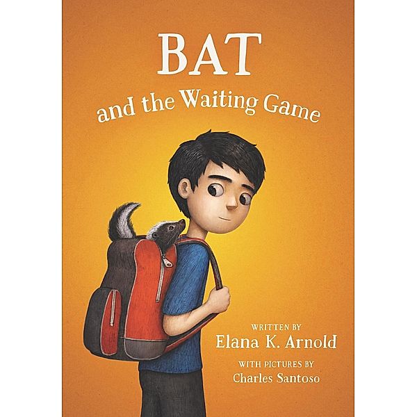 Bat and the Waiting Game / The Bat Series Bd.2, Elana K. Arnold