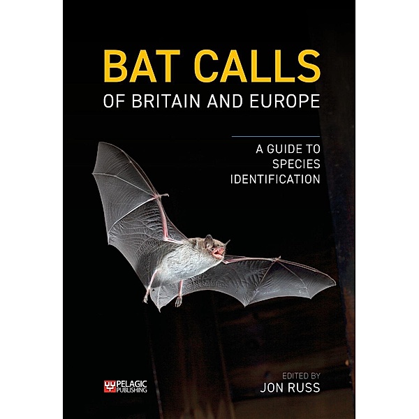 Bat Calls of Britain and Europe / Bat Biology and Conservation, Jon Russ