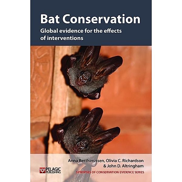 Bat Conservation / Synopses of Conservation Evidence Bd.5, Anna Berthinussen, Olivia C. Richardson, John D. Altringham