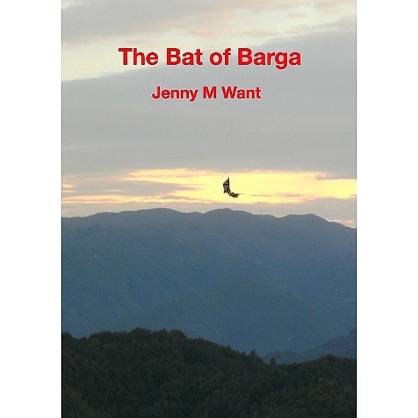 Bat of Barga / Jenny M Want, Jenny M Want
