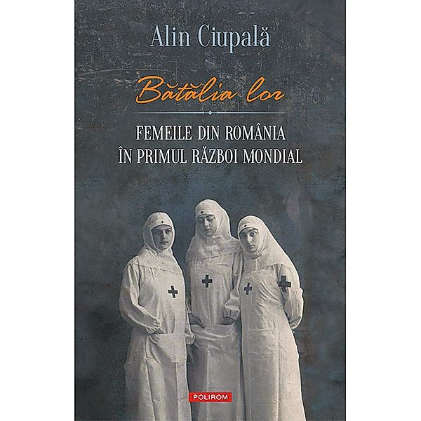Batalia lor: femeile din România în Primul Razboi Mondial / Hors, Alin Ciupala