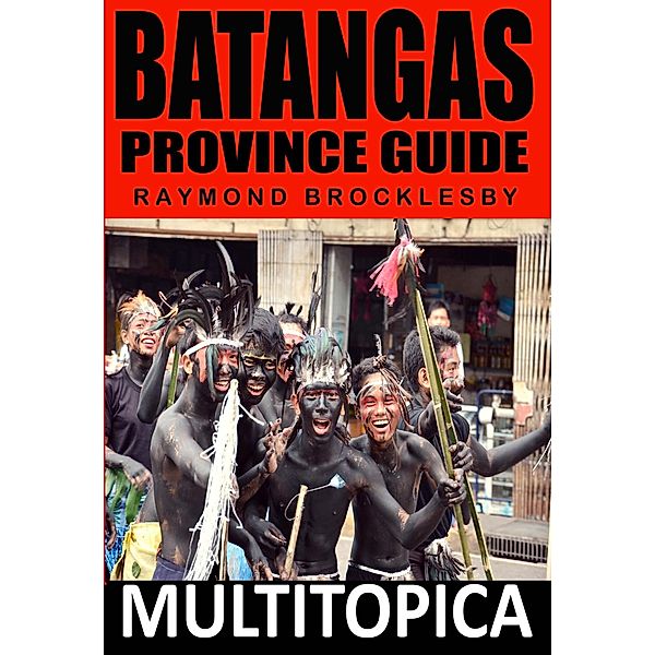 Batangas Province Guide (Calabarzon, #3) / Calabarzon, Raymond Brocklesby