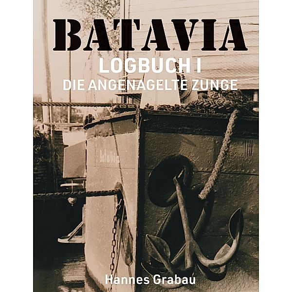 Batavia. Logbuch I, Hannes Grabau