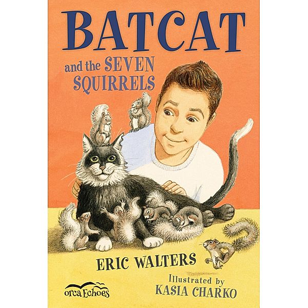 Batcat and the Seven Squirrels / Orca Book Publishers, Eric Walters