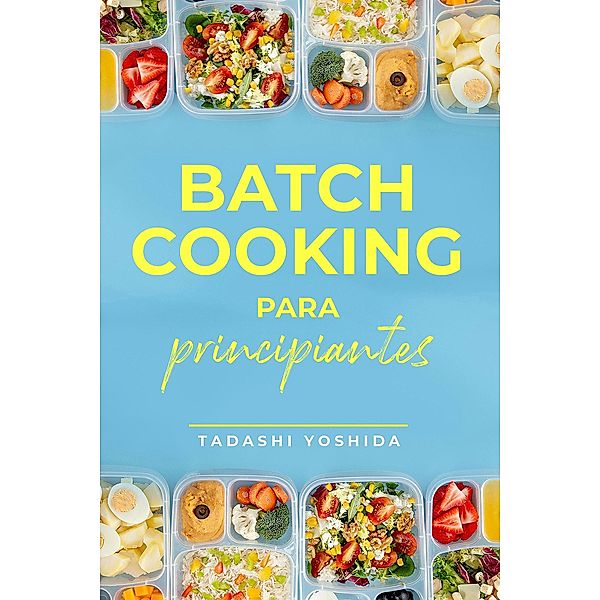 Batch cooking para principiantes, Tadashi Yoshida