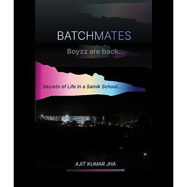 BATCHMATES, Ajit Kumar Jha