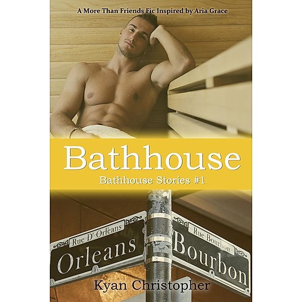 Bathhouse (Bathhouse Stories Series, #1) / Bathhouse Stories Series, Kyan Christopher