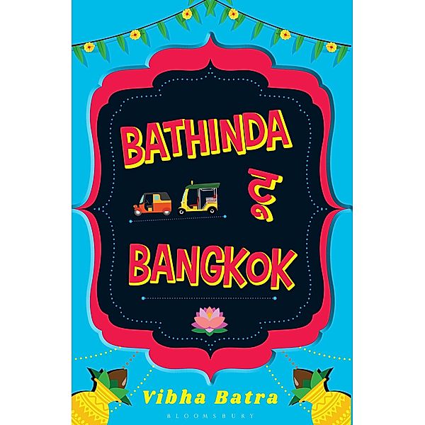 Bathinda to Bangkok / Bloomsbury India, Vibha Batra