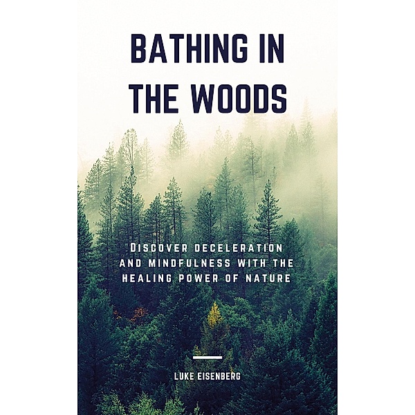 Bathing In The Woods, Luke Eisenberg
