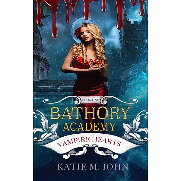 Bathory Academy: Vampire Hearts (Bathory Academy, #1), Katie M John