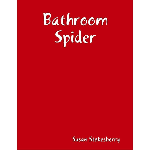 Bathroom Spider, Susan Stokesberry