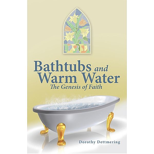 Bathtubs and Warm Water, Dorothy Dettmering