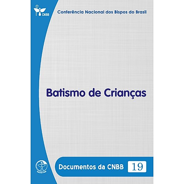 Batismo de Crianças - Documentos da CNBB 19 - Digital, Conferência Nacional dos Bispos do Brasil