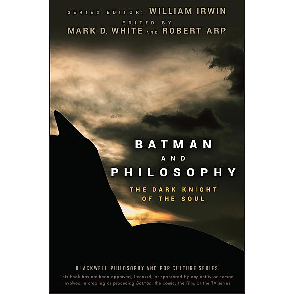 Batman and Philosophy / The Blackwell Philosophy and Pop Culture Series