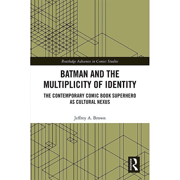 Batman and the Multiplicity of Identity, Jeffrey A. Brown