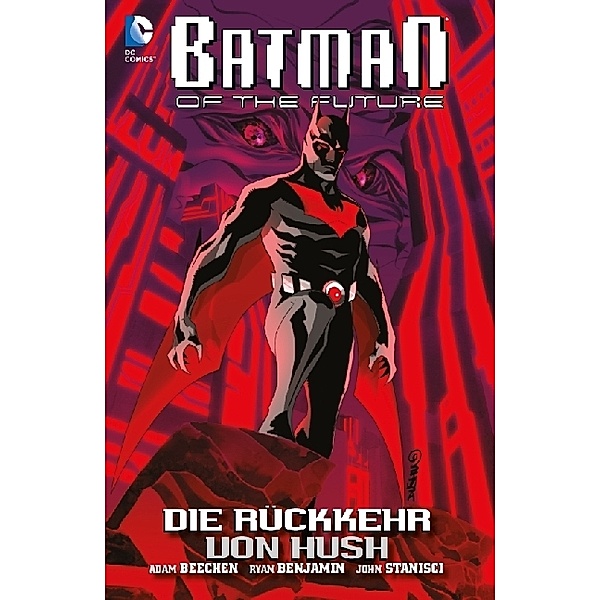 Batman of the Future - Die Rückkehr von Hush, Adam Beechen, Ryan Benjamin, John Stanisci