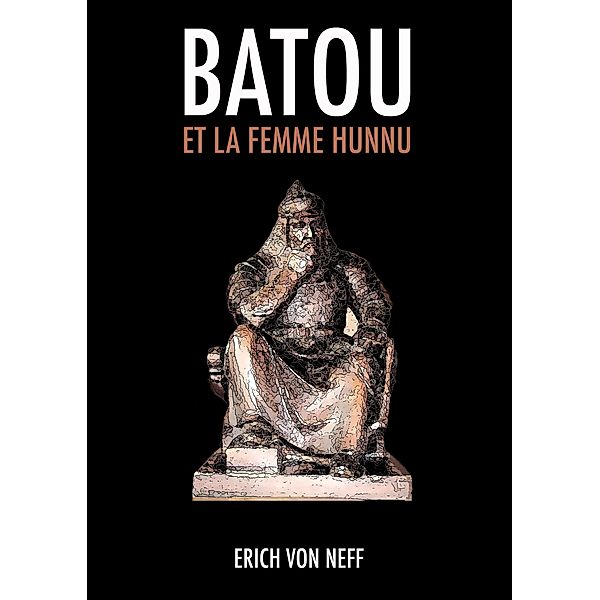 Batou et la femme Hunnu, Erich von Neff