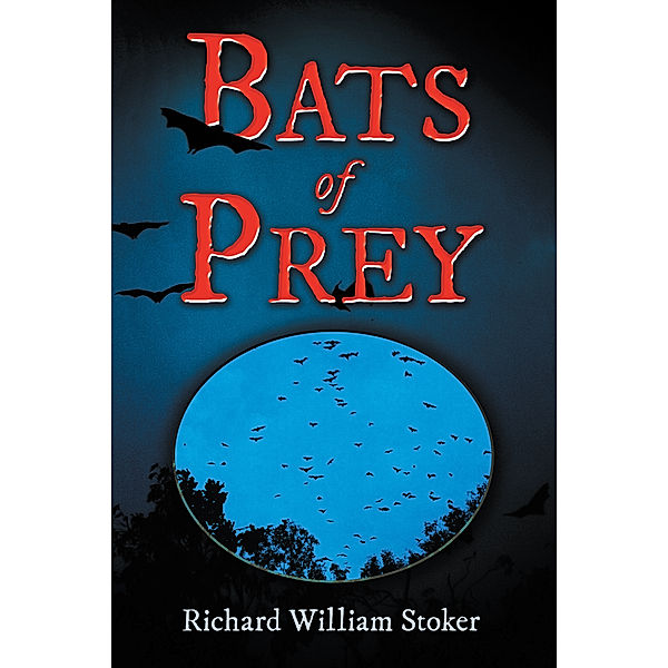 Bats of Prey, Richard William Stoker