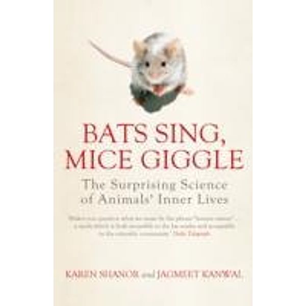 Bats Sing, Mice Giggle, Karen Shanor, Jagmeet Kanwal