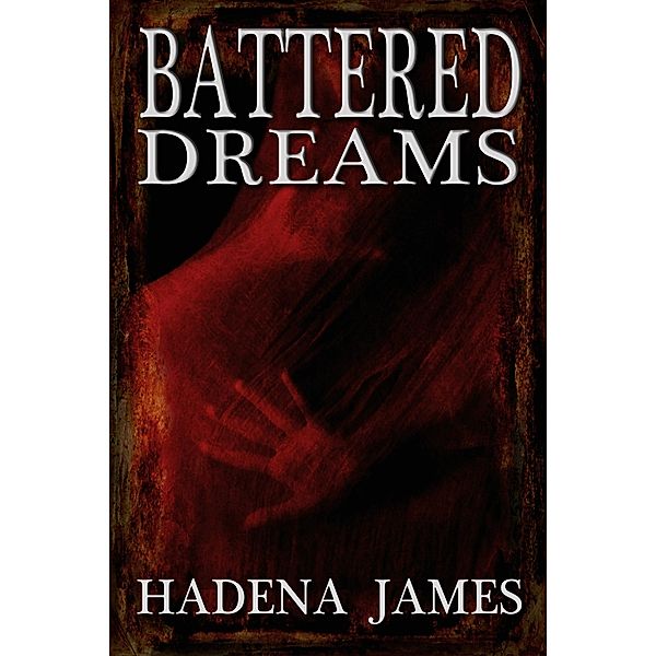 Battered Dreams (Dreams and Reality, #9) / Dreams and Reality, Hadena James