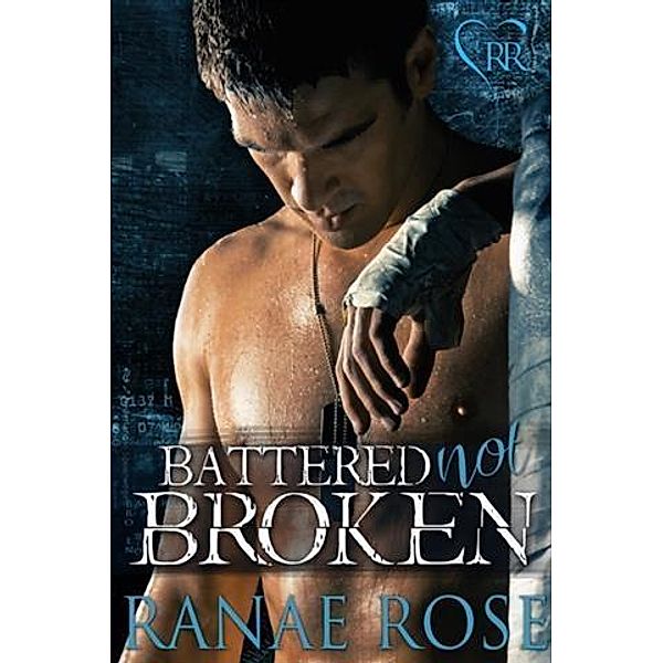 Battered Not Broken, Ranae Rose