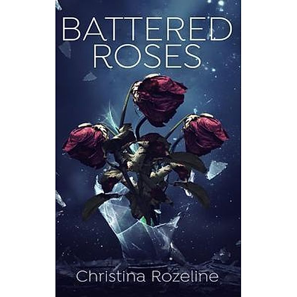 Battered Roses, Christina Rozeline