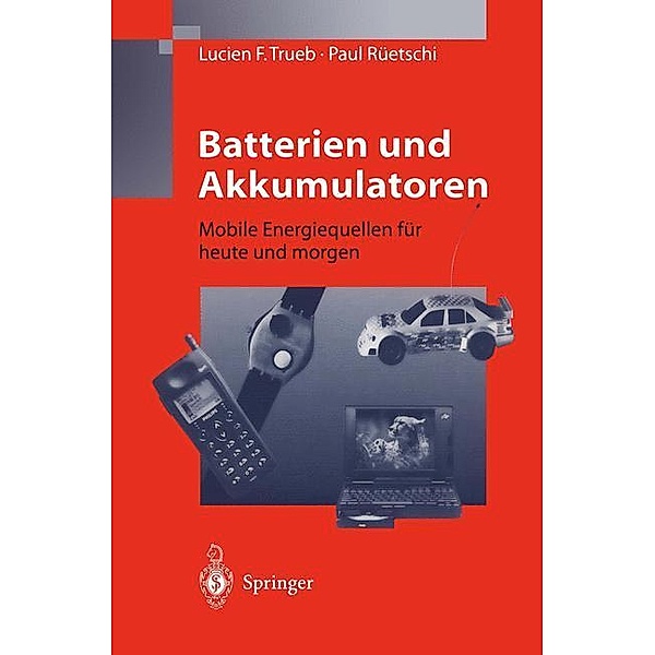 Batterien und Akkumulatoren, Lucien F. Trueb, Paul Rüetschi