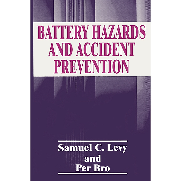 Battery Hazards and Accident Prevention, P. Bro, S. C. Levy