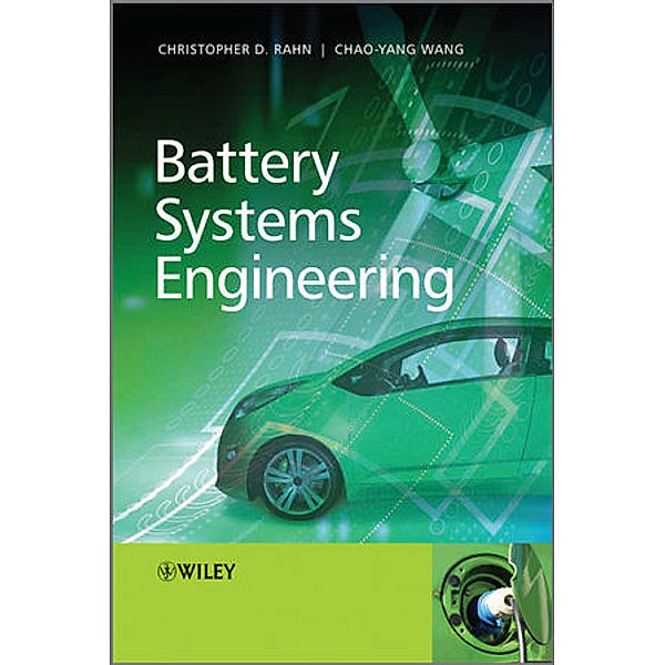 Battery Systems Engineering, Christopher D. Rahn, Chao-Yang Wang
