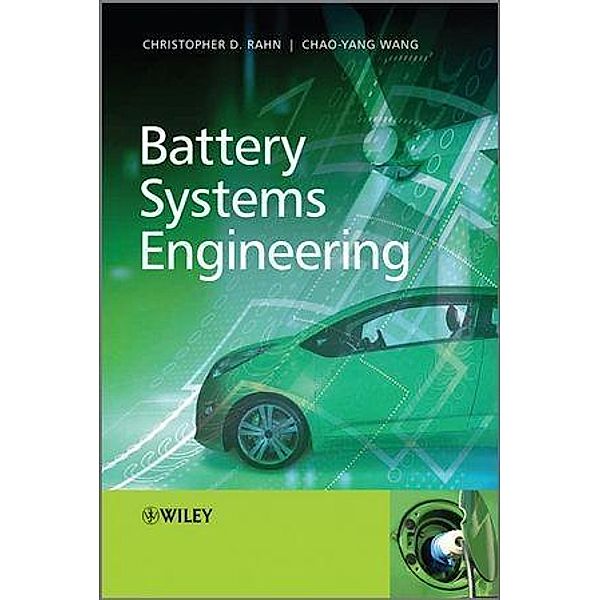 Battery Systems Engineering, Christopher D. Rahn, Chao-Yang Wang