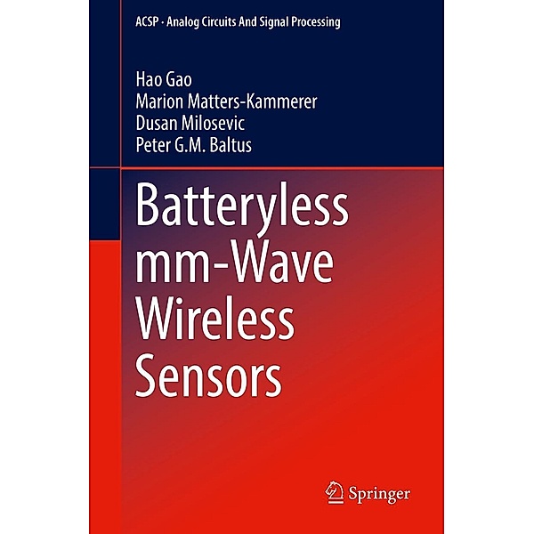 Batteryless mm-Wave Wireless Sensors / Analog Circuits and Signal Processing, Hao Gao, Marion Matters-Kammerer, Dusan Milosevic, Peter G. M. Baltus